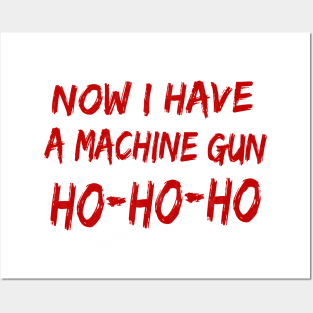 Now I Have A Machine Gun Ho-Ho-Ho Posters and Art